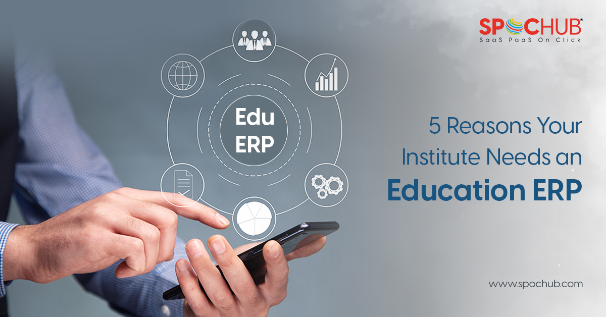 5 Reasons Educational Institute Needs an Education ERP