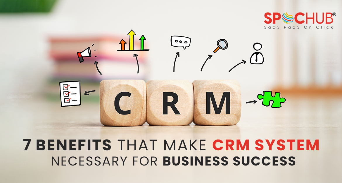 Benefits that make CRM system necessary For Business Success