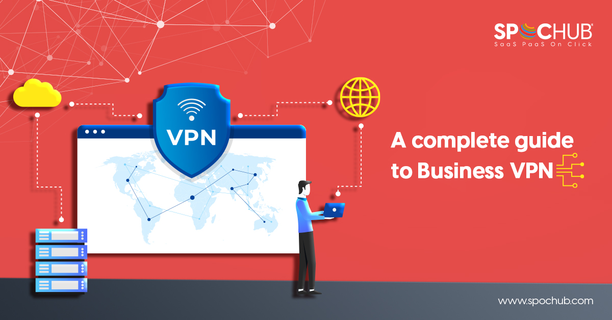 A complete guide to Business VPN